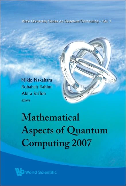 Mathematical Aspects Of Quantum Computing 2007 (Kinki University Series On Quantum Computing)