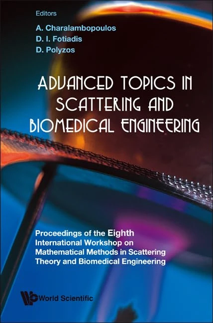ADVANCED TOPICS IN SCATTERING AND BIOMEDICAL ENGINEERING - PROCEEDINGS OF THE 8TH INTERNATIONAL WORKSHOP ON MATHEMATICAL METHODS IN SCATTERING THEORY AND BIOMEDICAL ENGINEERING - Image 1