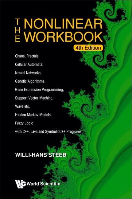 Nonlinear Workbook: Chaos, Fractals, Cellular Automata, Neural Networks, Genetic Algorithms, Gene Expression: Chaos, Fractals, Cellular Automata, ... Logic with C++, Java and Symbolicc++ Programs