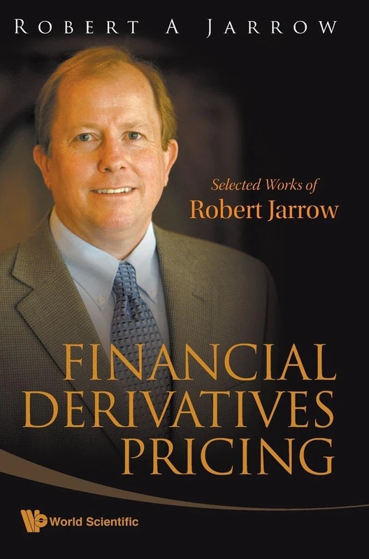 FINANCIAL DERIVATIVES PRICING: SELECTED WORKS OF ROBERT JARROW