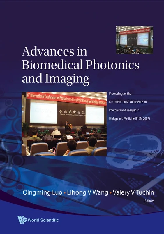 ADVANCES IN BIOMEDICAL PHOTONICS AND IMAGING - PROCEEDINGS OF THE 6TH INTERNATIONAL CONFERENCE ON PHOTONICS AND IMAGING IN BIOLOGY AND MEDICINE (PIBM 2007) - Image 1