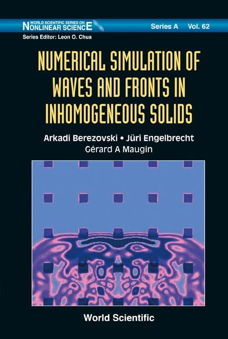 NUMERICAL SIMULATION OF WAVES AND FRONTS IN INHOMOGENEOUS SOLIDS: 62 (World Scientific Series on Nonlinear Science Series A)