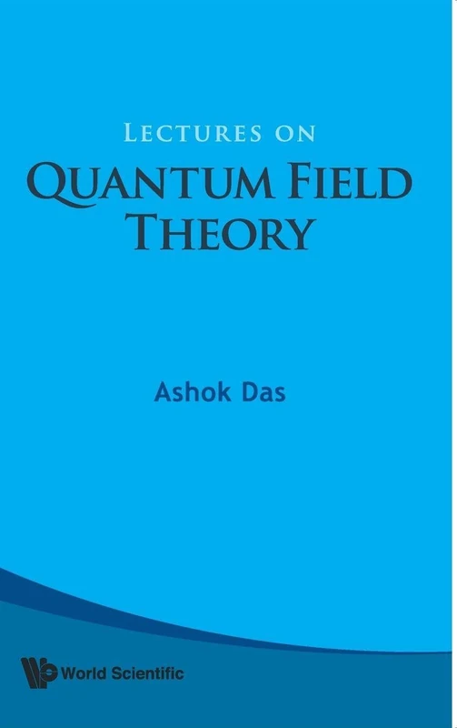 LECTURES ON QUANTUM FIELD THEORY