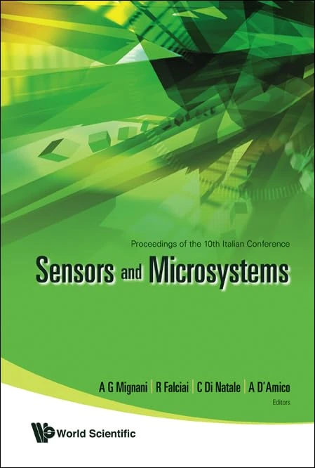 SENSORS AND MICROSYSTEMS - PROCEEDINGS OF THE 10TH ITALIAN CONFERENCE: Proceedings of the 10th Italian Conference Firenze, Italy 15-17 February 2005