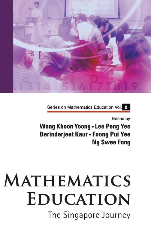 Mathematics Education: The Singapore Journey: 2 (Series on Mathematics Education)