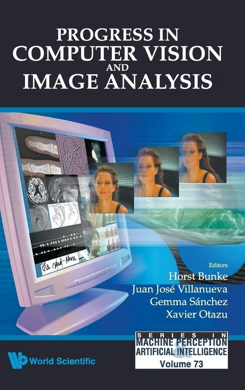 PROGRESS IN COMPUTER VISION AND IMAGE ANALYSIS: 73 (Series In Machine Perception And Artificial Intelligence)