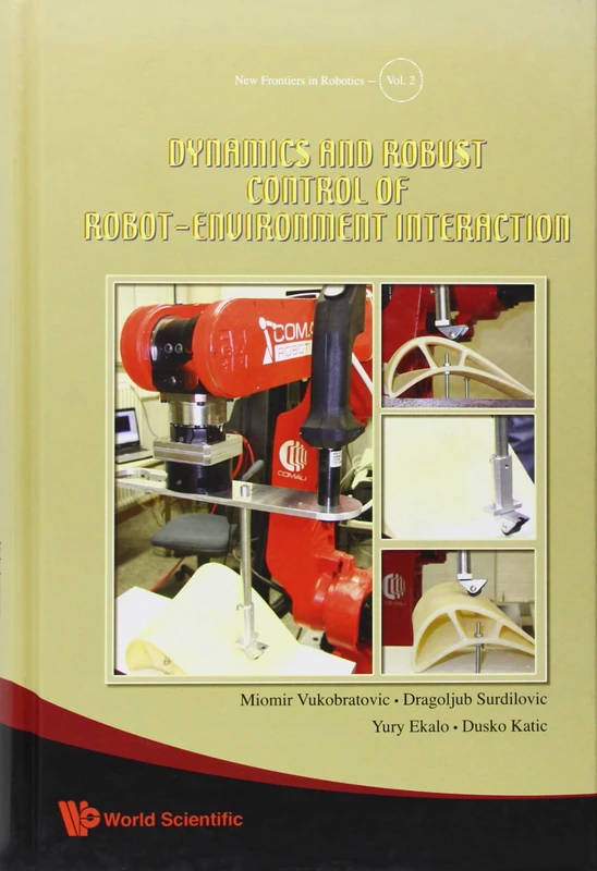 Dynamics And Robust Control Of Robot-Environment Interaction: 2 (New Frontiers In Robotics)