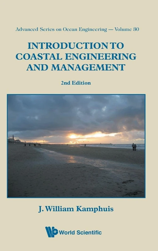 Introduction To Coastal Engineering And Management (2nd Edition): Second Edition: 30 (Advanced Series On Ocean Engineering)