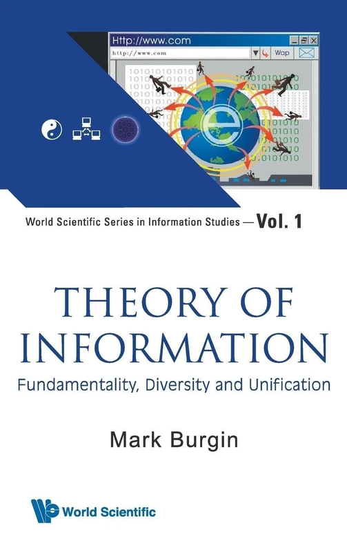 Theory of Information: Fundamentality, Diversity and Unification (World Scientific Series in Information Studies): 1
