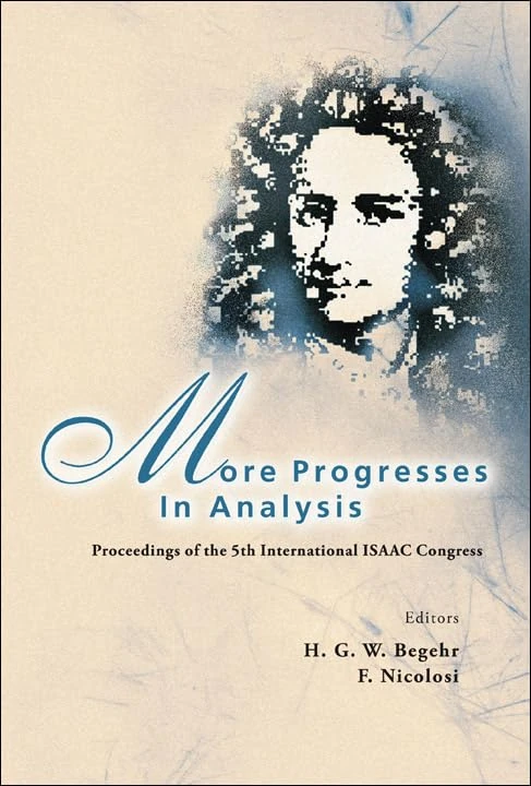 MORE PROGRESSES IN ANALYSIS - PROCEEDINGS OF THE 5TH INTERNATIONAL ISAAC CONGRESS: Proceedings of the 5th International ISAAC Congress, Catania, Italy, 25 - 30 July 2005