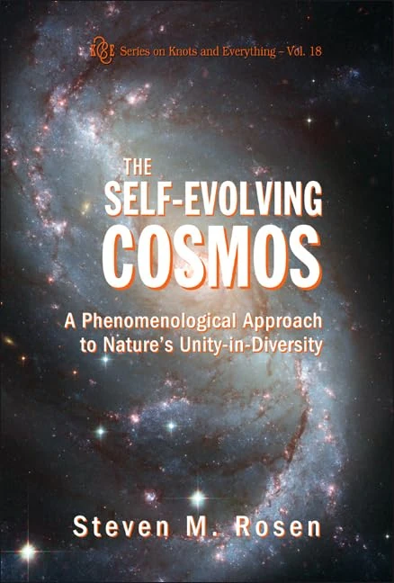 Self-Evolving Cosmos, The: A Phenomenological Approach To Nature's Unity-In-Diversity: 18 (Series on Knots & Everything)