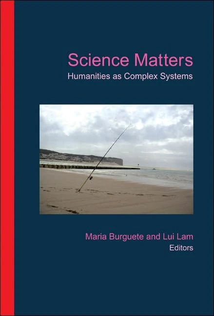 Science Matters: Humanities As Complex Systems: 1 (Science Matters Series)