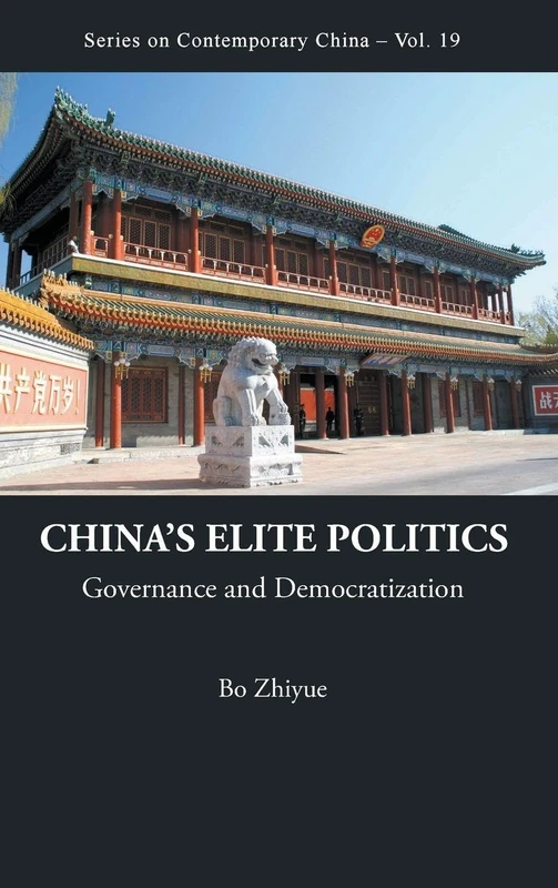 China's Elite Politics: Governance And Democratization: 19 (Series on Contemporary China)