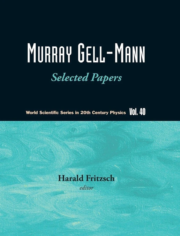 Murray Gell-Mann - Selected Papers: 40 (World Scientific Series In 20th Century Physics)