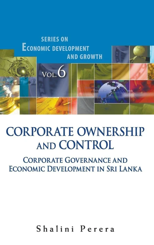 Ownership and Control in Corporate Governance and Economic Development: Lessons from Sri Lanka (Series on Economic Development and Growth): 6