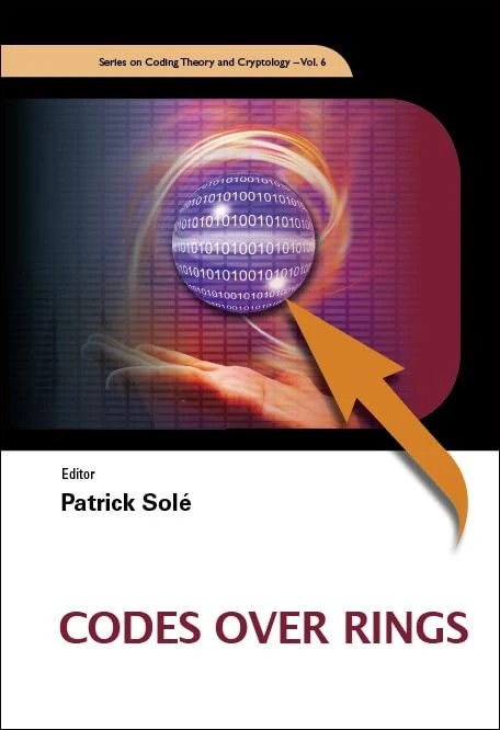 Codes Over Rings: 6 (Series On Coding Theory And Cryptology)