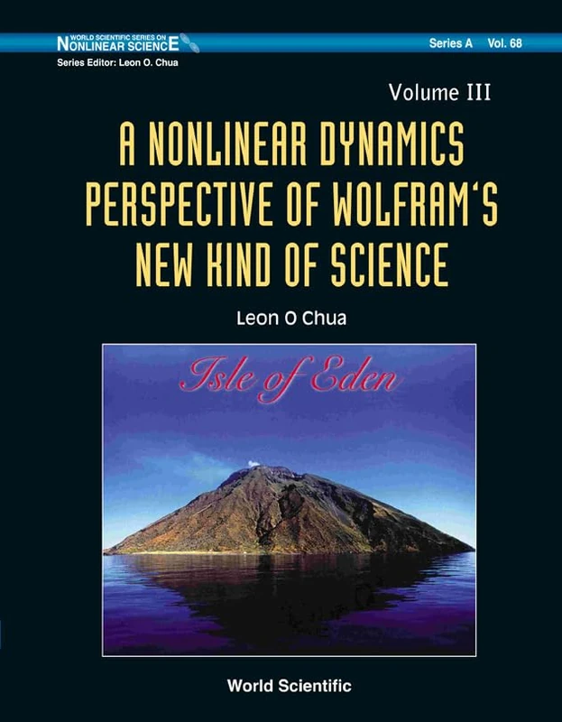 NONLINEAR DYNAMICS PERSPECTIVE OF WOLFRAM'S NEW KIND OF SCIENCE, A - VOLUME III: 3 (World Scientific Series on Nonlinear Science Series A)