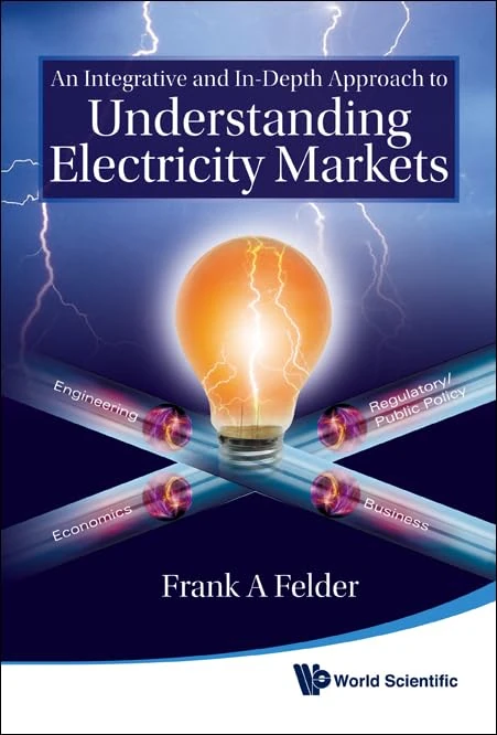 Integrative And In-depth Approach To Understanding Electricity Markets, An