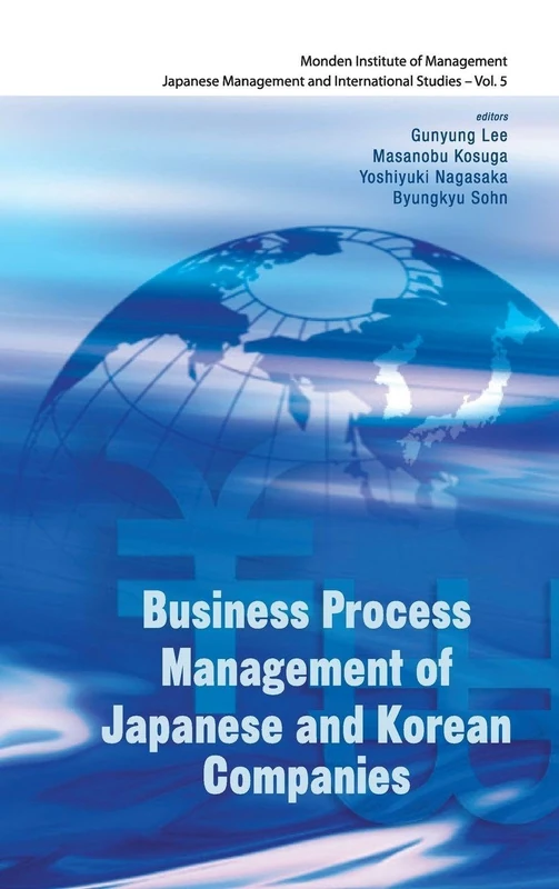BUSINESS PROCESS MANAGEMENT OF JAPANESE AND KOREAN COMPANIES: 5 (Japanese Management and International Studies)