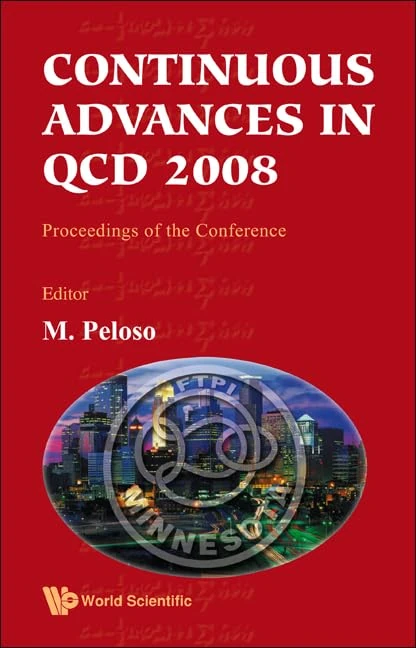CONTINUOUS ADVANCES IN QCD 2008 - PROCEEDINGS OF THE CONFERENCE