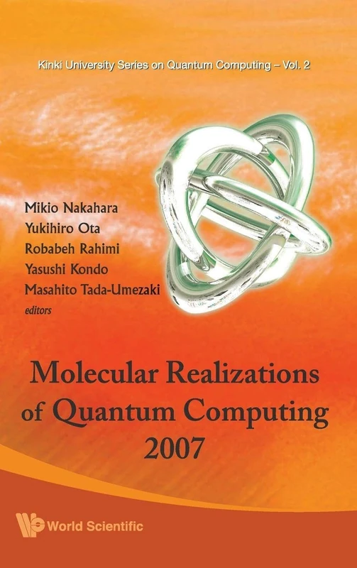 MOLECULAR REALIZATIONS OF QUANTUM COMPUTING 2007: 2 (Kinki University Series On Quantum Computing)