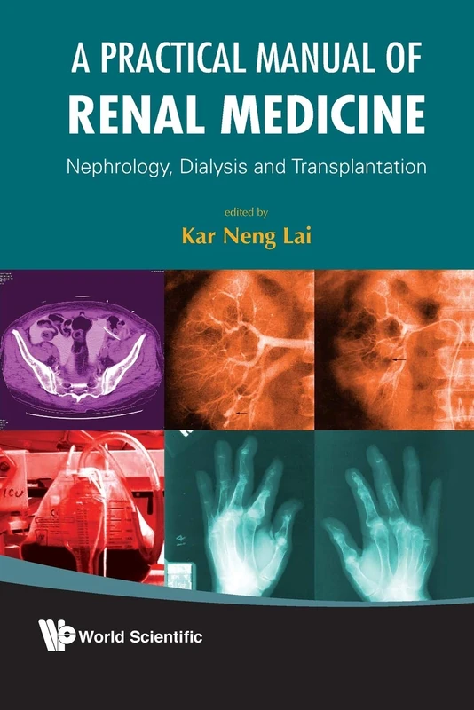 Practical Manual Of Renal Medicine, A: Nephrology, Dialysis And Transplantation