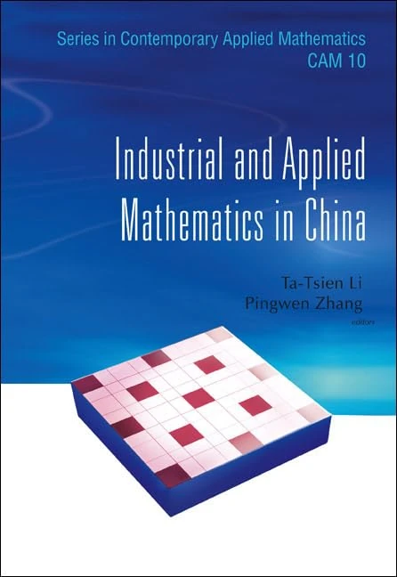 INDUSTRIAL AND APPLIED MATHEMATICS IN CHINA: 10 (Series in Contemporary Applied Mathematics)