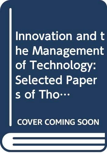 Innovation and the Management of Technology: Selected Papers of Thomas J. Allen: No. 2 (Explorations in Technology, Innovation and Entrepreneurship)