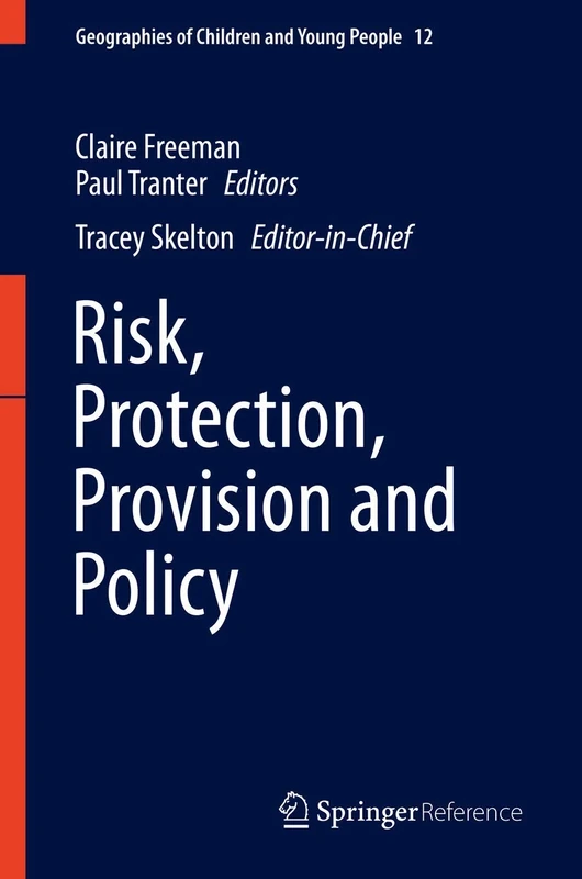 Risk, Protection, Provision and Policy: 12 (Geographies of Children and Young People, 12)