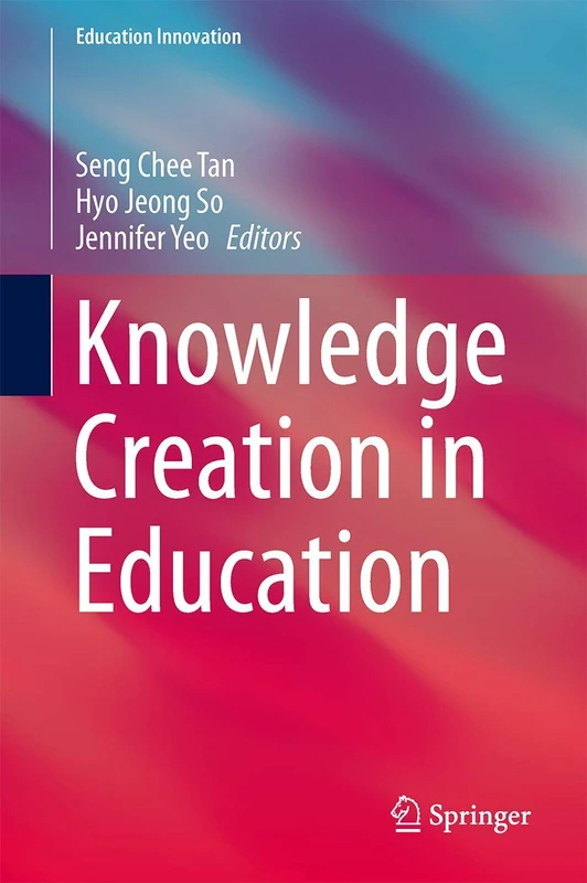Knowledge Creation in Education (Education Innovation Series)
