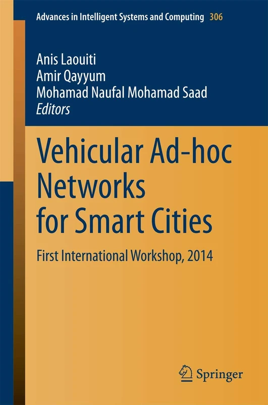 Vehicular Ad-hoc Networks for Smart Cities: First International Workshop, 2014: 306 (Advances in Intelligent Systems and Computing, 306)
