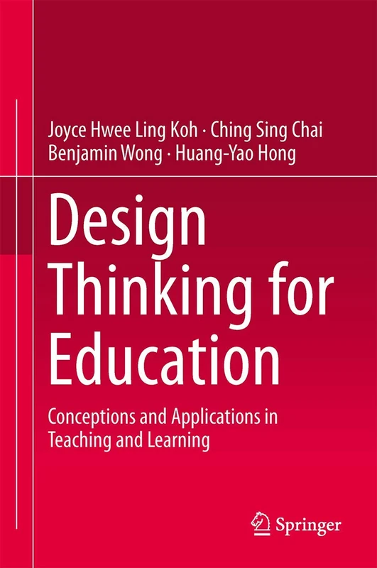 Design Thinking for Education: Conceptions and Applications in Teaching and Learning