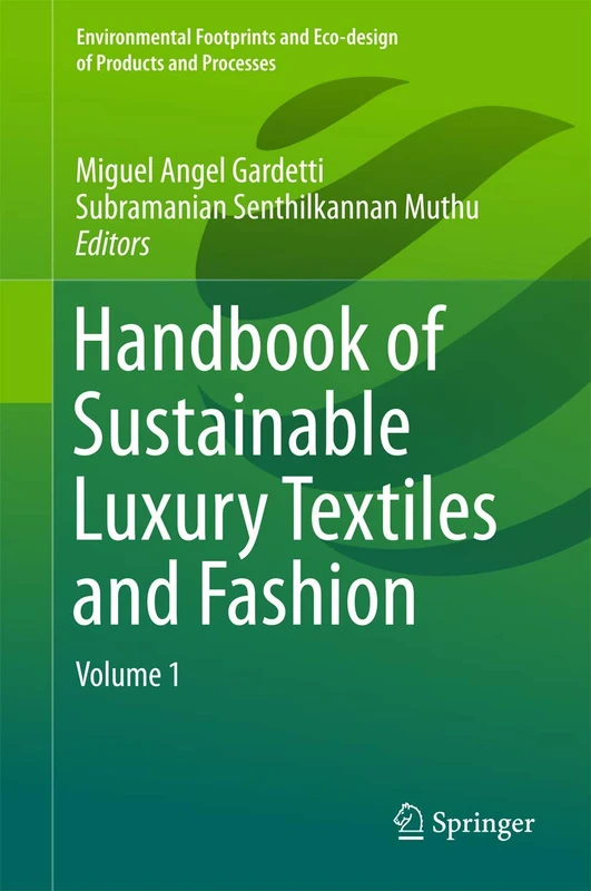 Handbook of Sustainable Luxury Textiles and Fashion: Volume 1 (Environmental Footprints and Eco-design of Products and Processes)
