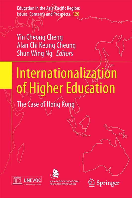 Internationalization of Higher Education: The Case of Hong Kong: 28 (Education in the Asia-Pacific Region: Issues, Concerns and Prospects, 28)