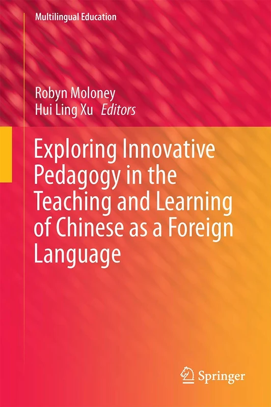Exploring Innovative Pedagogy in the Teaching and Learning of Chinese as a Foreign Language: 15 (Multilingual Education, 15)