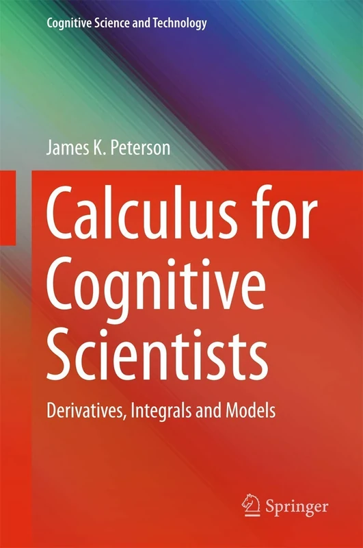 Calculus for Cognitive Scientists: Derivatives, Integrals and Models (Cognitive Science and Technology)