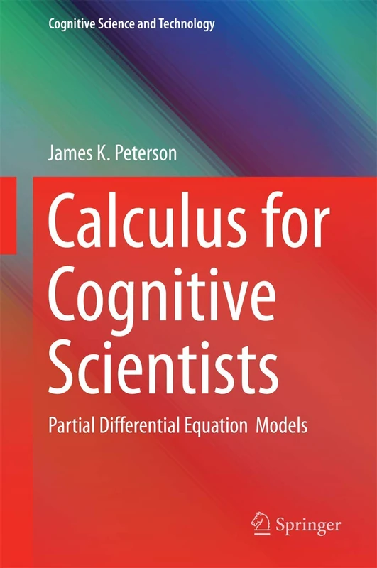 Calculus for Cognitive Scientists: Partial Differential Equation Models: 0 (Cognitive Science and Technology) - Image 1
