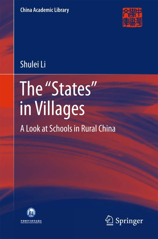 The “States” in Villages: A Look at Schools in Rural China: 0 (China Academic Library)