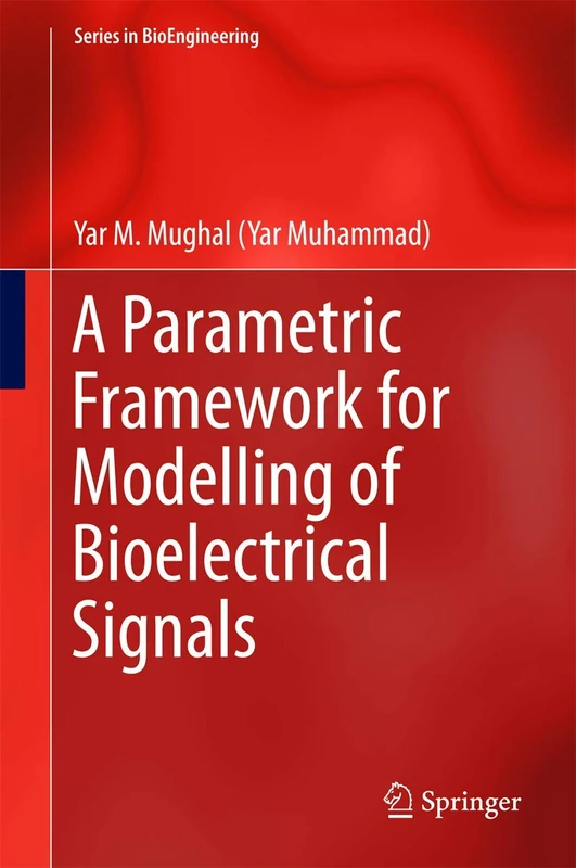 A Parametric Framework for Modelling of Bioelectrical Signals (Series in BioEngineering)