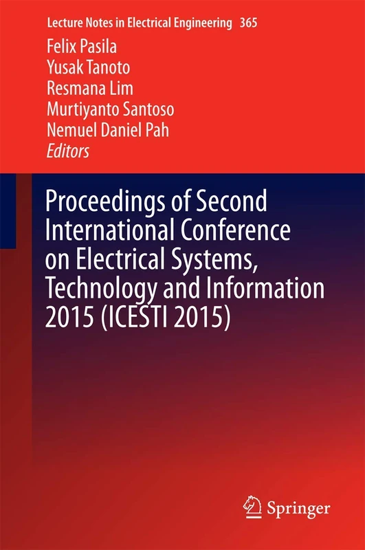 Proceedings of Second International Conference on Electrical Systems, Technology and Information 2015 (ICESTI 2015): 365 (Lecture Notes in Electrical Engineering, 365)
