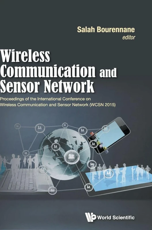 Wireless Communication and Sensor Network: Proceedings of the International Conference on Wireless Communication and Sensor Network (WCSN 2015)