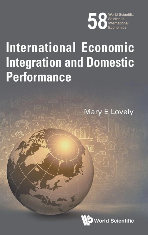 International Economic Integration and Domestic Performance: 58 (World Scientific Studies in International Economics) - Image 1