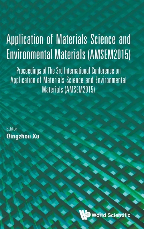 Application of Materials Science and Environmental Materials (AMSEM2015): Proceedings of The 3rd International Conference