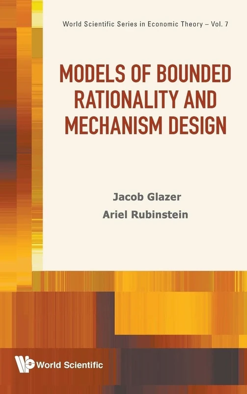 Models of Bounded Rationality and Mechanism Design: 7 (World Scientific Series In Economic Theory)
