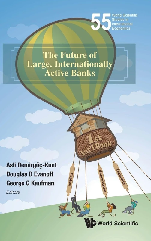 The Future of Large, Internationally Active Banks: 55 (World Scientific Studies in International Economics)