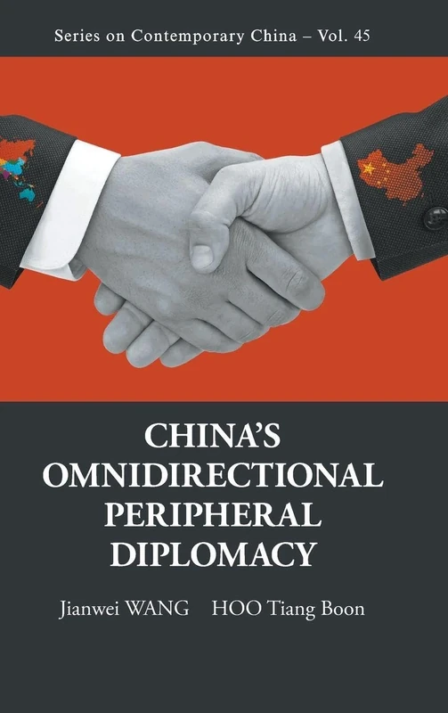 China's Omnidirectional Peripheral Diplomacy: 45 (Series on Contemporary China)