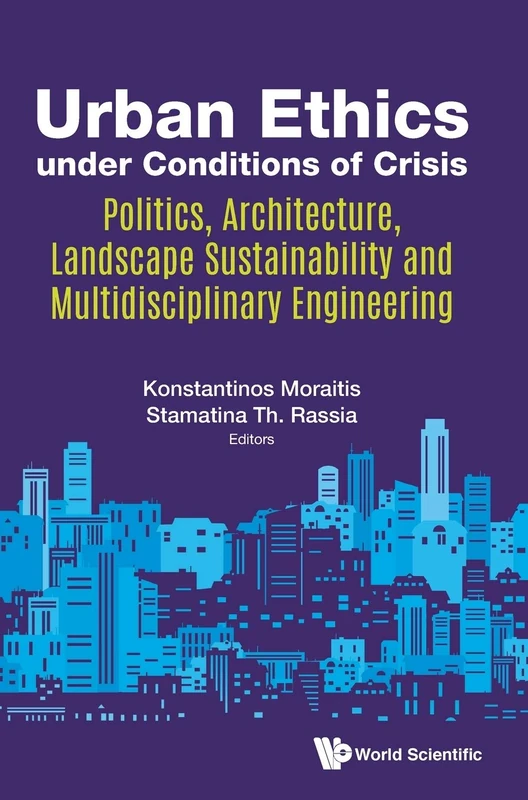 Urban Ethics Under Conditions Of Crisis: Politics, Architecture, Landscape Sustainability And Multidisciplinary Engineering (Urban Planning)