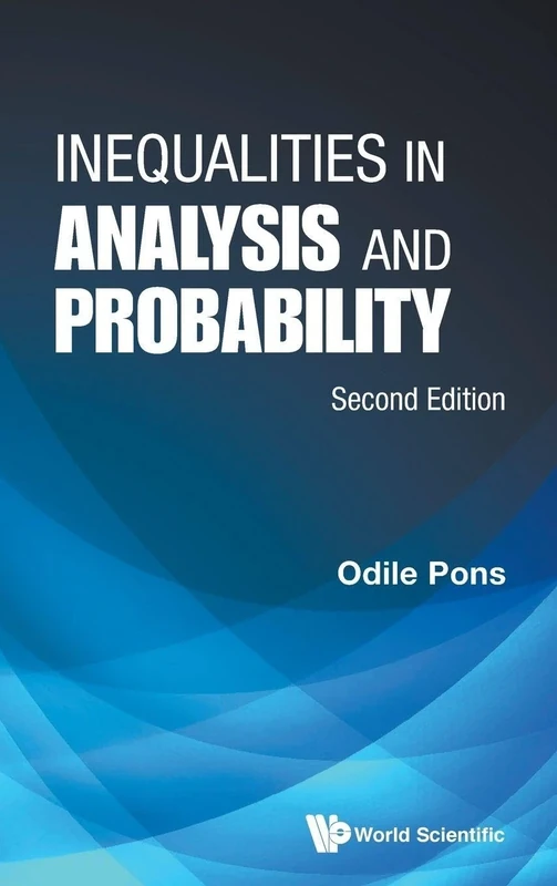 Inequalities In Analysis And Probability: Second Edition