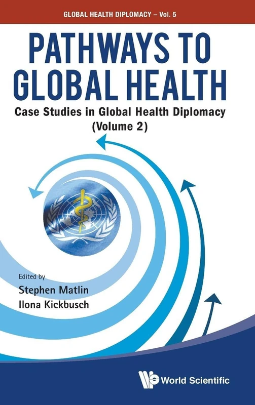 Pathways to Global Health: Case Studies in Global Health Diplomacy - Volume 2: 5