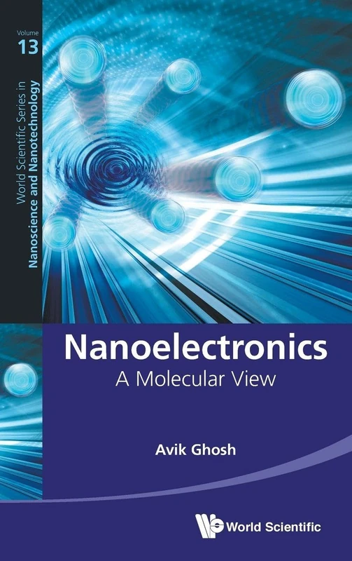 Nanoelectronics: A Molecular View - World Scientific Book
